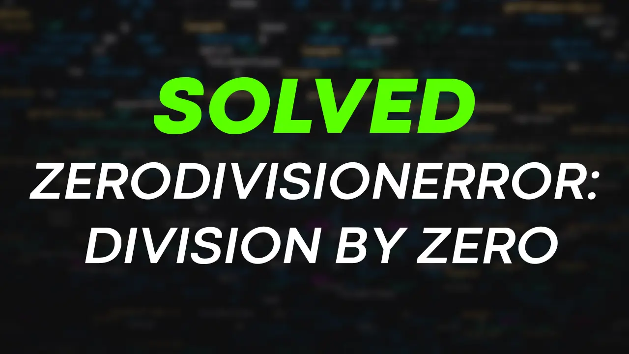 [Solved] ZeroDivisionError: division by zero